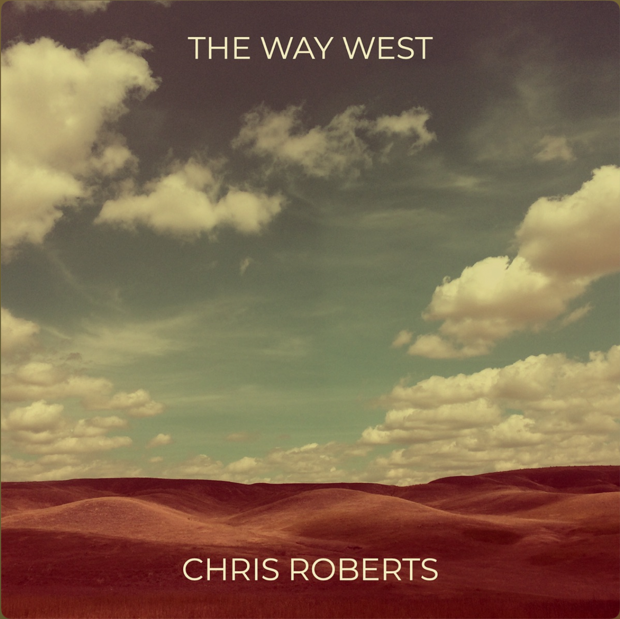 Album Review: Chris Roberts “The Way West” (2023 Edition)