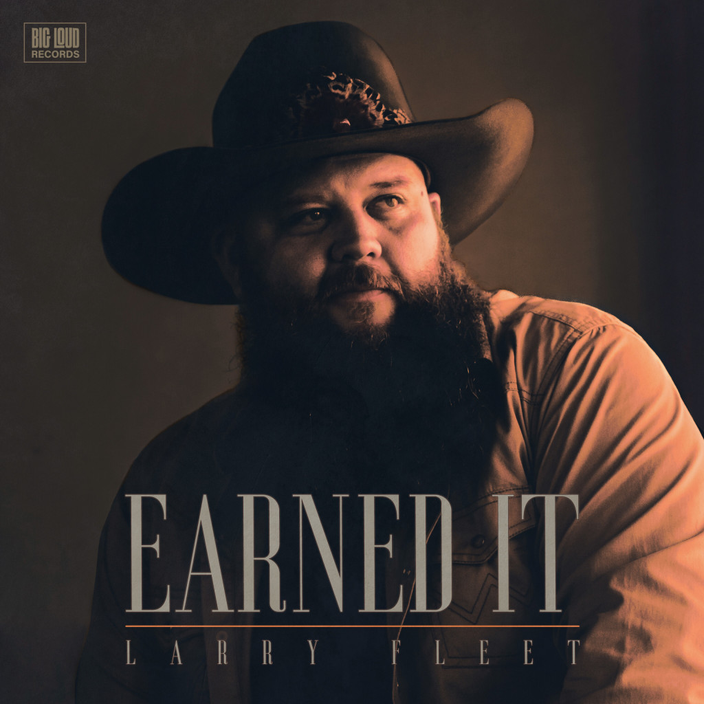 Larry Fleet “Earned It” (c)2023 Big Loud Records 