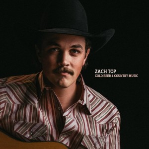 Zach Top Cold Beer & Country Music